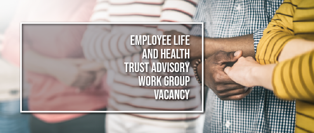 Employee Life and Health Trust Advisory Work Group Vacancy