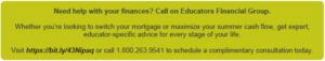 Need help with your finances? Call on Educators Financial Group. Whether you’re looking to switch your mortgage or maximize your summer cash flow, get expert, educator-specific advice for every stage of your life. Visit https://bit.ly/43Nipaq or call 1.800.263.9541 to schedule a complimentary consultation today. 