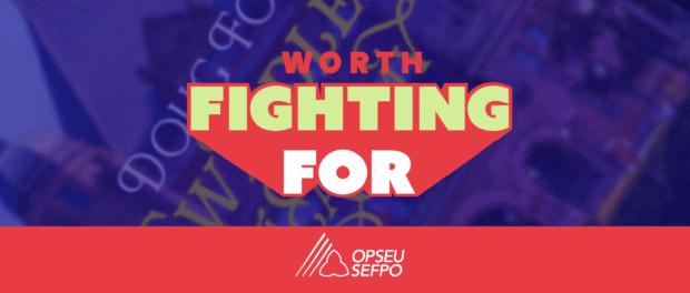 Worth Fighting For. OPSEU/SEFPO